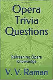 Also, see if you ca. Amazon Com Opera Trivia Questions Refreshing Opera Knowledge 9781651453308 Raman V V Libros