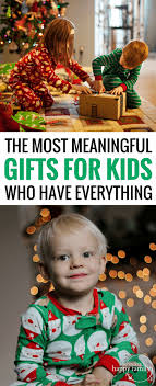 the most meaningful gifts for kids who