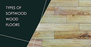 types of softwood wood floors wood