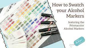 How I Swatch My Prismacolor Alcohol Markers Alcohol Marker Color Chart