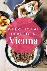 Where To Eat Healthy In Vienna Vienna Food Austria Travel