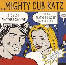 mighty dub katz it s just another