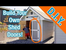 how to build shed doors how to build a