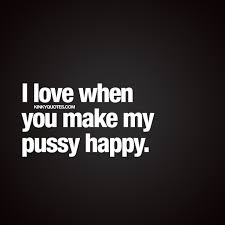 I love when you make my pussy happy. happy pussy forever www.