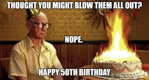 See more ideas about 50th birthday quotes, 50th birthday, birthday quotes. 20 Happy 50th Birthday Memes That Are Way Too Funny Sayingimages Com