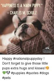 The craft essence name is a quote from charles m. Happiness Is A Warm Puppy Charles M Schulz Ail Pet Products Happy Nationalpuppyday Don T Forget To Give Those Little Pups Extra Hugs And Kisses Puppies Quotes Dogs Pets Dogs