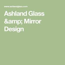 Ashland Glass Amp Mirror Design