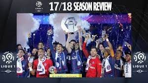 ligue 1 17 18 season review you