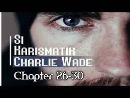 Kini telah tersedia novel si karismatik charlie wade bab 21 bahasa indonesia. Novel Si Karismatik Charlie Wade Bahasa Indonesia Chapter 26 30 Youtube