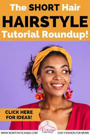 easy hairstyles for short hair quick