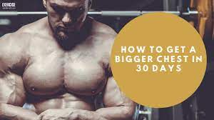how to get a bigger chest in 30 days