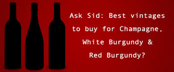 Ask Sid Best Vintages To Buy For Champagne White Burgundy