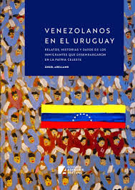 Venezolanos en el Uruguay, relatos, historias y datos de los inmigrantes –  Diálogo Político