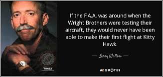 But the fact that some geniuses were laughed at does not imply that all who are laughed at are geniuses. Larry Walters Quote If The F A A Was Around When The Wright Brothers Were