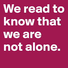 Image result for we read to know that we are not alone