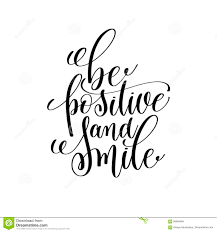 Be Positive and Smile Black and White Ink Lettering Positive Quo Stock  Vector - Illustration of inspiration, hand: 95694894