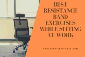 resistance band exercises while sitting