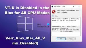 vt x is disabled in the bios for all