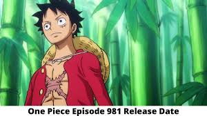 A guide listing the titles and air dates for episodes of the tv series one piece. One Piece Episode 981 Release Date And Time Countdown When Is It Coming Out