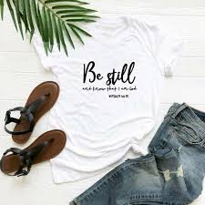 Be Still And Know That I Am God T Shirt Religious Christian Tees Casual Tee Tops