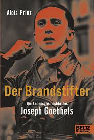 He also served as chancellor for one day, following hitler's death. Der Brandstifter Die Lebensgeschichte Des Joseph Goebbels Alois Prinz Beltz