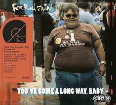 Better living through chemistry i love it. Fatboy Slim To Re Issue You Ve Come A Long Way Baby News Clash Magazine