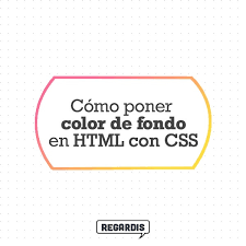 Cómo poner color de fondo en HTML con CSS - Regardis
