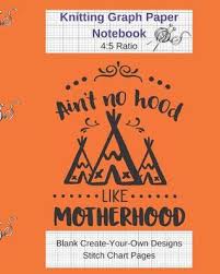 Aint No Hood Like Motherhood Knitting Graph Paper Notebook