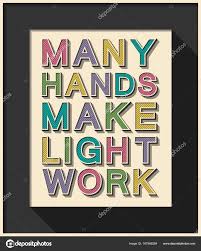 Many Hands Quote Many Hands Make Light Work Inspirational