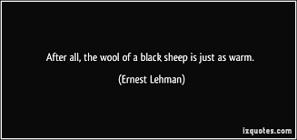 Know another quote from black sheep? Powerful The Black Sheep Quotes Quotesgram