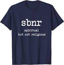 Amazon.com: SBNR Spiritual but not Religious T-Shirt : Clothing, Shoes &  Jewelry
