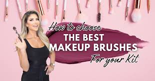 how to choose the best makeup brushes