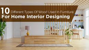 of wood used in furniture for home interior