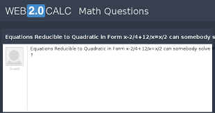 equations reducible to quadratic
