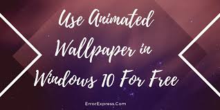 use animated wallpaper in windows 10