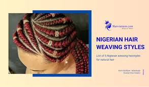 nigerian hair weaving styles the top 5