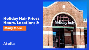 holiday hair s hours locations
