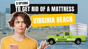 get rid of a mattress in virginia beach