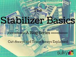 The Stabilizer Basics Cut Away And Tear Away Stabilizers