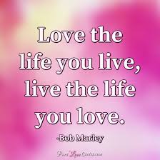 Life has multiple meanings in the eyes of different people. Live Life Love Quotes Love Quotes Collection