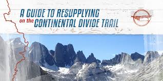 Your Guide To Resupplying On The Continental Divide Trail