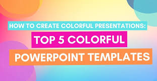 top 5 colorful powerpoint templates