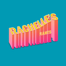 Rachelle's Rants