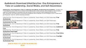Gary vaynerchuk's books perfectly explain how we, as marketers, should behave on the social media online, or any other media. Audiobook Download Mp3 Free Askgaryvee One Entrepreneur S Take On L