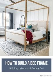 Build An Upholstered Canopy King Bed