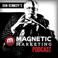 Dan Kennedy's Magnetic Marketing Podcast