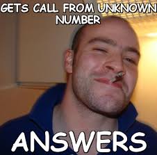 Gets call from unknown number answers (Good Guy Greg) | Meme share via Relatably.com