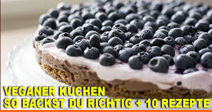 Jetzt ausprobieren mit ♥ chefkoch.de ♥. Veganer Kuchen I Deine Backanleitung I 10 Leckere Rezepte Update 2019