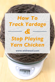 How To Measure Yardage And Stop Playing Yarn Chicken With Wool