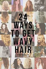 Learn how to make your hair naturally wavy with four easy methods that are gentle on your hair. 24 Ways To Get Wavy Hair